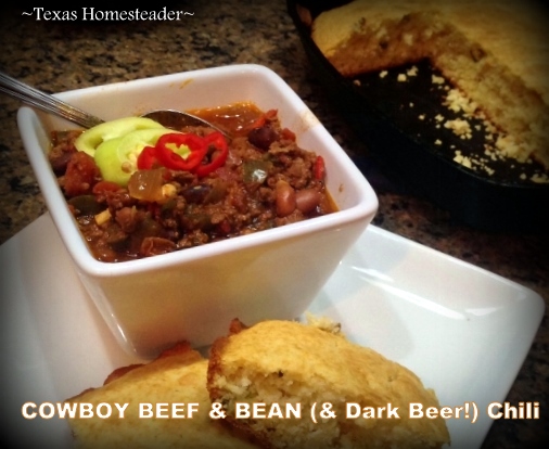 Cowboy beef, black bean and dark beer chili with homemade cornbread. #TexasHomesteader