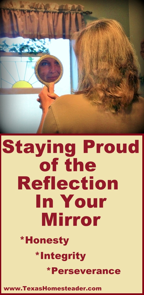 Temptation is out there - no one's looking, so why not? Staying PROUD of the reflection in your mirror #TexasHomesteader