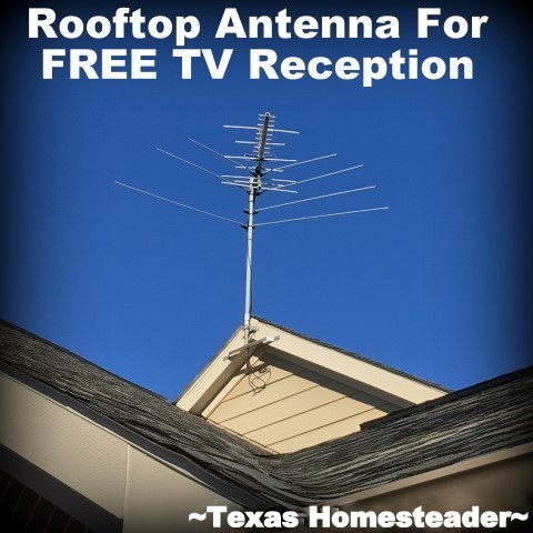 A rooftop television antenna helped us get television reception in a rural area. #TexasHomesteader