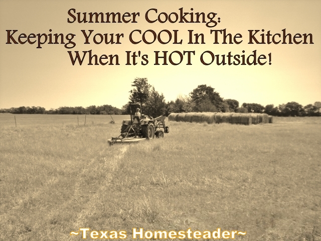 I'm sharing tips for keeping your cool in the kitchen during the hot summer months. #TexasHomesteader