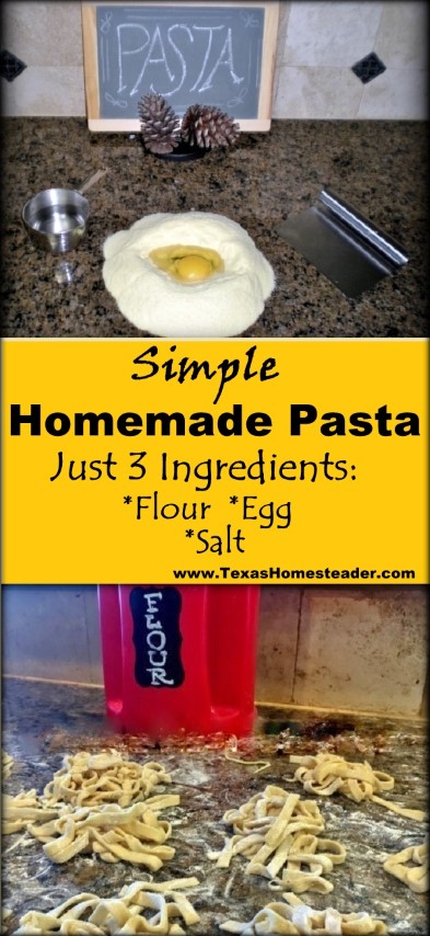 Simple homemade pasta recipe uses only 3 simple ingredients - flour, egg and salt. #TexasHomesteader