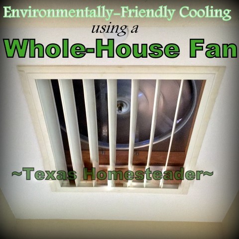 Our whole-house fan in the attic cools the house quickly w/o using an expensive air conditioner by pulling cooler air from outside throughout the house #TexasHomesteader