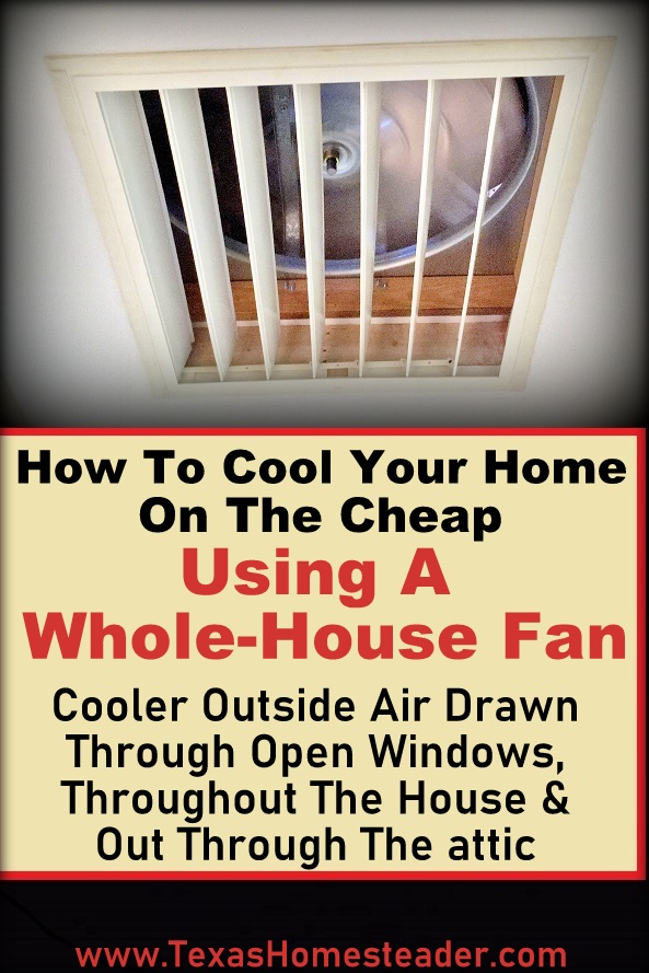 A whole house fan can cool your home quickly by bringing in cooler outside air and dragging it through the house, taking the hotter air up through the fan and into the attic. #TexasHomesteader