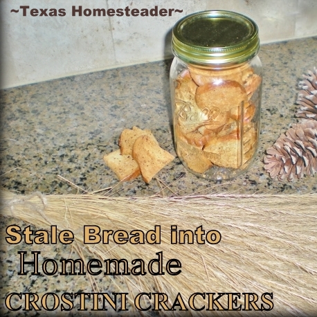 CROSTINI CRACKERS MADE FROM STALE BREAD - Fast & Easy with no waste! Good with hummus, dip, chili - almost anything! #TexasHomesteader