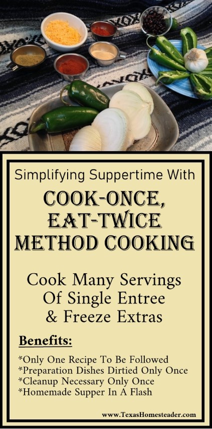 Cook-Once, Eat-Twice method of cooking is simple - cook many servings of a main entrée and freeze extras for ready-made meals later. #TexasHomesteader