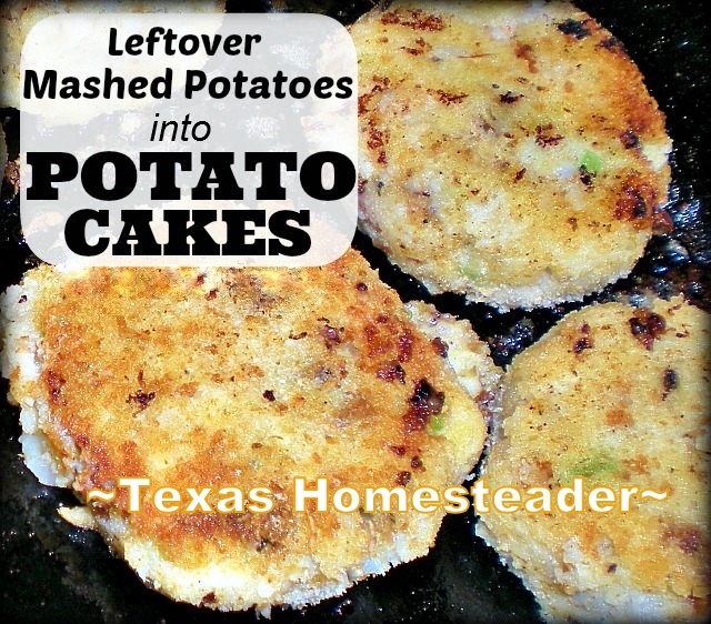 Leftover mashed potatoes can be delicious lightly-fried potato cakes! #TexasHomesteader