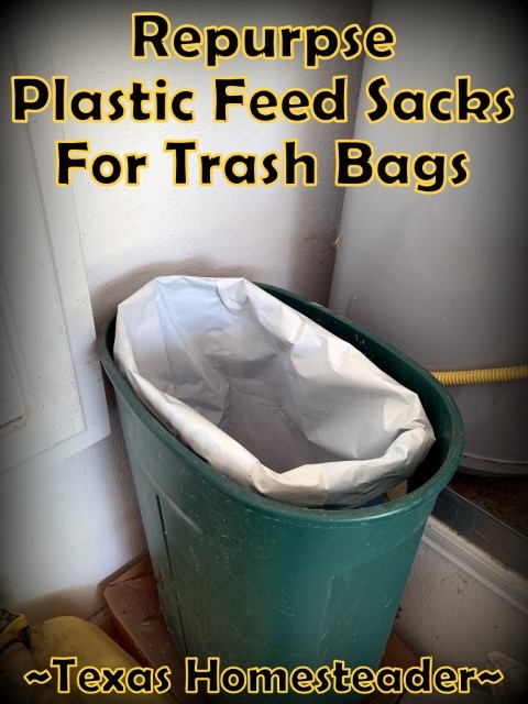 To reduce landfill trash we use a repurposed plastic feed bag as a trash bag - no need to buy something! #TexasHomesteader