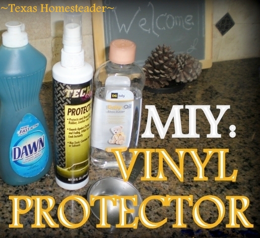 Make your own vinyl protector spray using baby oil, filtered water and a few drops of dish soap. Quick, easy and CHEAP! #TexasHomesteader