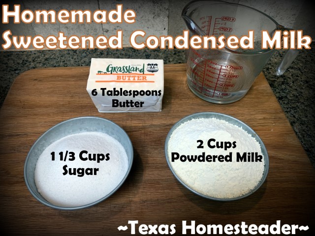 Homemade sweetened condensed milk - butter, sugar and powdered milk. #TexasHomesteader