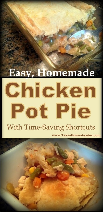 Homemade Chicken Pot Pie can be made fast with these simple shortcuts. #TexasHomesteader