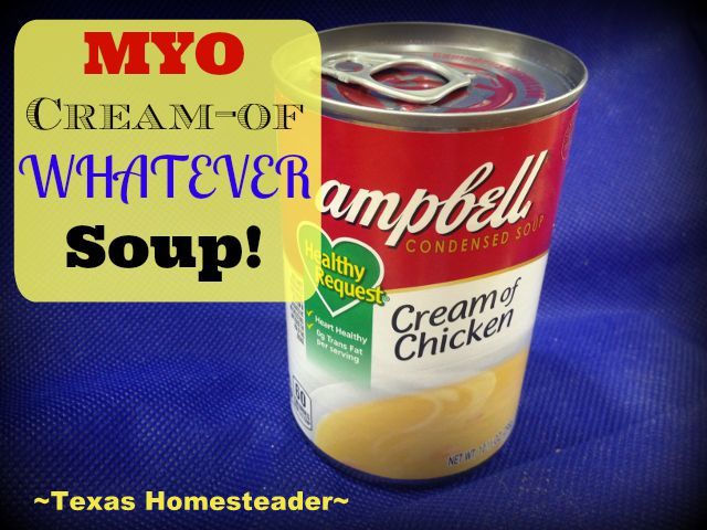 How I make my own inexpensive 'cream of' anything soup fast. #TexasHomesteader