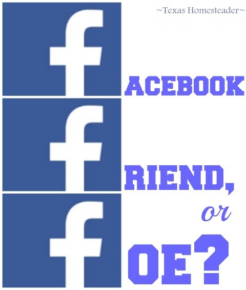 Facebook - Friend or Foe? Get the truth before spreading rumors. #TexasHomesteader