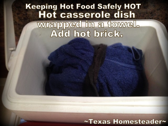 MAKE SURE YOUR HOT FOOD STAYS HOT - Food safety is important! See how we keep that casserole hot during transit and before the big meal. #TexasHomesteader