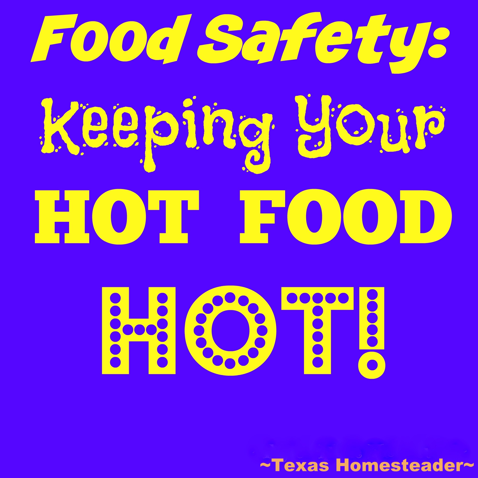 MAKE SURE YOUR HOT FOOD STAYS HOT - Food safety is important! See how we keep that casserole hot during transit and before the big meal. #TexasHomesteader