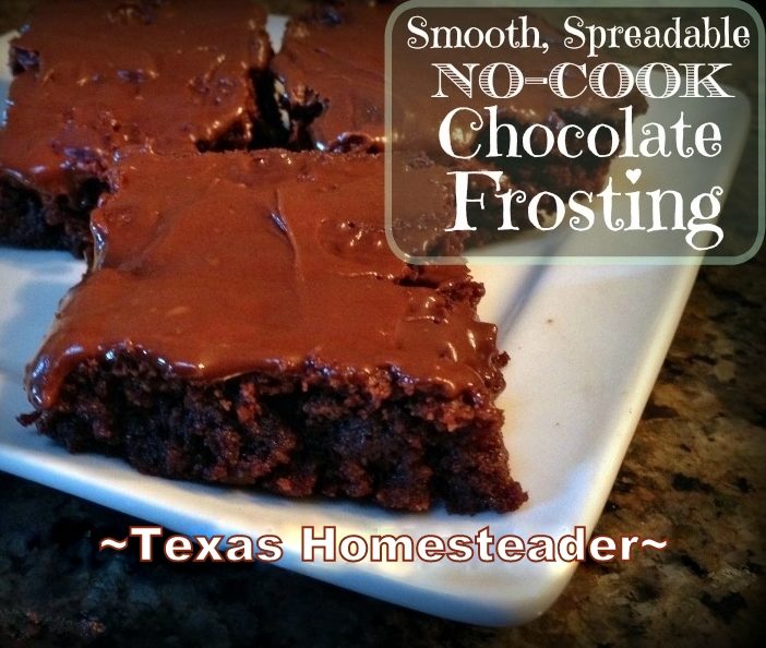 My smooth spreadable no-cook chocolate frosting takes less than two minutes to make & uses standard ingredients always present in my pantry. #TexasHomesteader