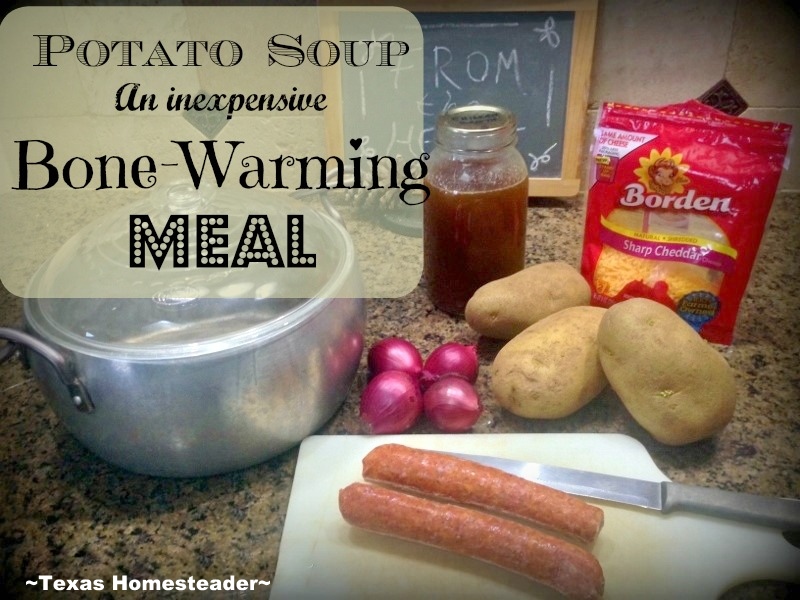 MEATY POTATO SOUP For An Inexpensive Bone-Warming Meal. This Soup Cost Just Pennies But There Was Enough Left For Us To Eat Several meals #TexasHomesteader