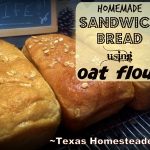 This easy sandwich bread recipe contains homemade oat flour for additional nutrition. #TexasHomesteader
