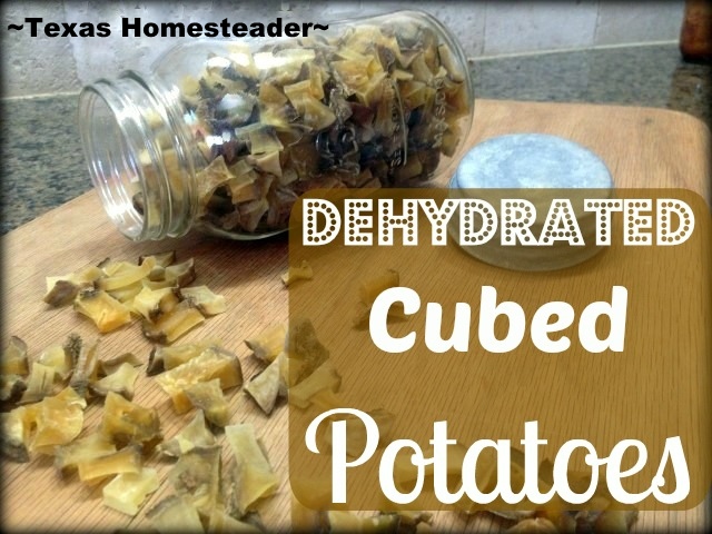 Dehydrated cubed potatoes store in the pantry. You can drop them into simmering soups and they rehydrate right in the cooking pot. #TexasHomesteader