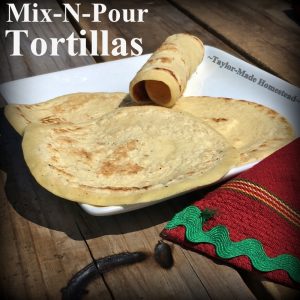 Mix & pour tortillas need no kneading and I can make a batch of 12 in about 10 minutes. #TexasHomesteader