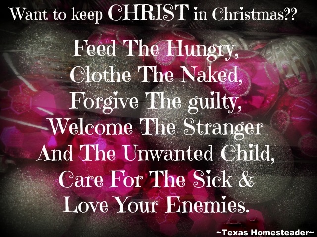 Keep Christ in Christmas. Let's all strive for a kinder, gentler holiday season this year. #TexasHomesteader