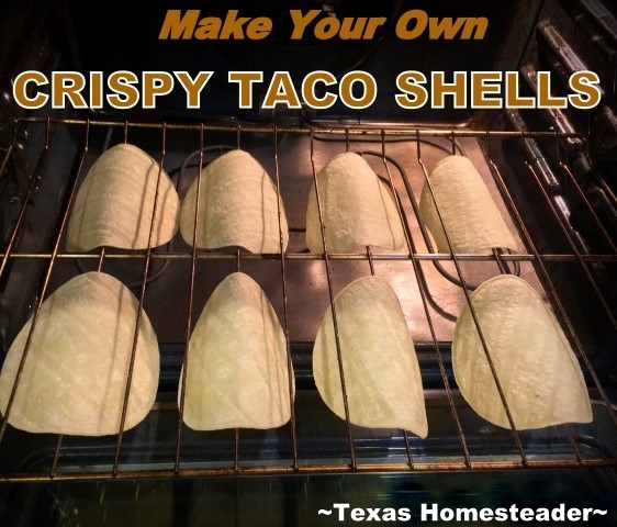 https://texashomesteader.com/wp-content/uploads/2016/12/Landscape-Crispy-Taco-Shells-corn-tortillas-in-oven-TexasHomesteader.jpg