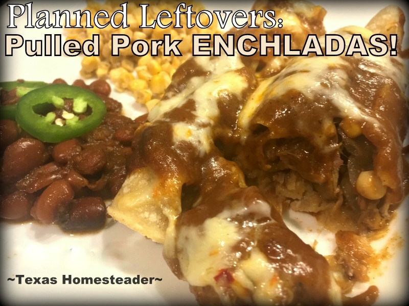 Planned leftovers is an important part of meal planning in the Taylor Household. I cooked a huge pork roast & made easy enchiladas! #TexasHomesteader