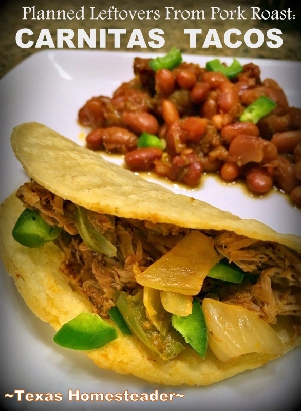 Planned Leftovers - remake leftover pork roast into a totally new dish: Carnitas Tacos. Delicious & you can make your own taco shells too! #TexasHomesteader