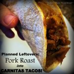 Planned Leftover - Pork Roast Into Carnitas Tacos! Come see the Top 10 Most Popular Homesteading Posts on my blog! Some crafts, some recipes, and some social observations too! #TexasHomesteader