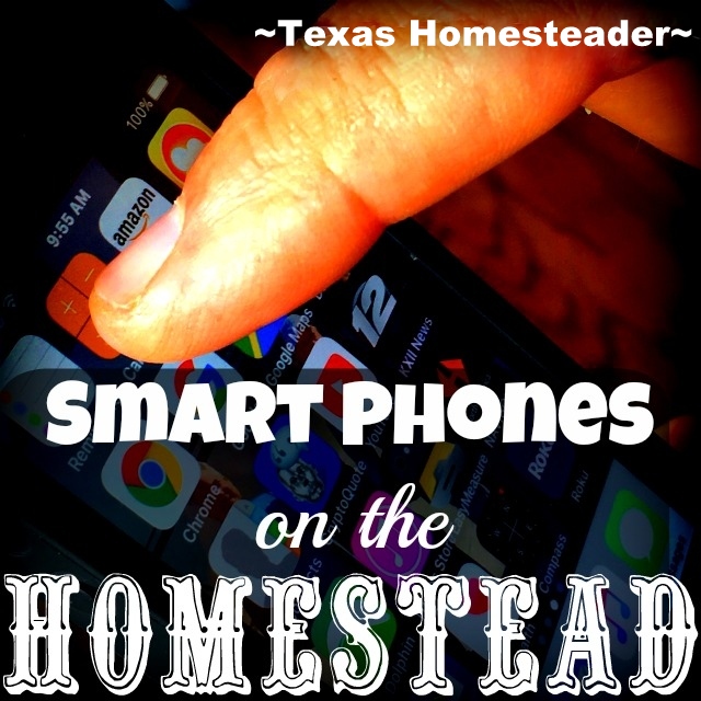 There are many ways a smart phone helps on the Homestead. #TexasHomesteader
