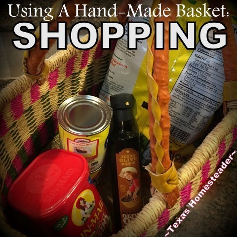 I use my handmade shopping basket to carry my grocery purchases without using a disposable plastic shopping bag. #TexasHomesteader