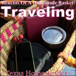 I use my handmade shopping basket for many things, including corralling things for a trip. #TexasHomesteader