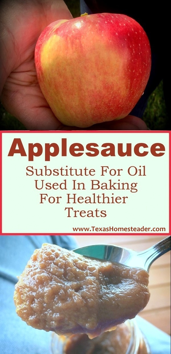 Use applesauce in place of oil in your baking for a lower fat higher fiber delicious result. #TexasHomesteader