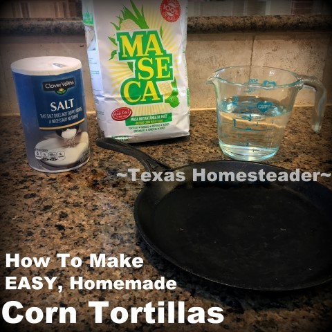 Homemade Corn Tortillas use only three ingredients and about 15 minutes of your time. #TexasHomesteader