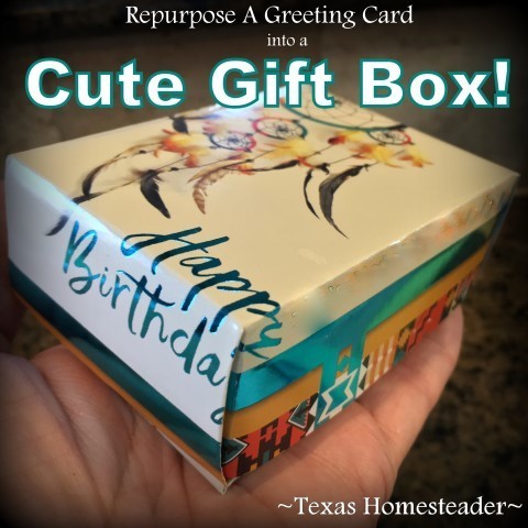 Repurposed birthday card made into a cute gift box. #TexasHomesteader