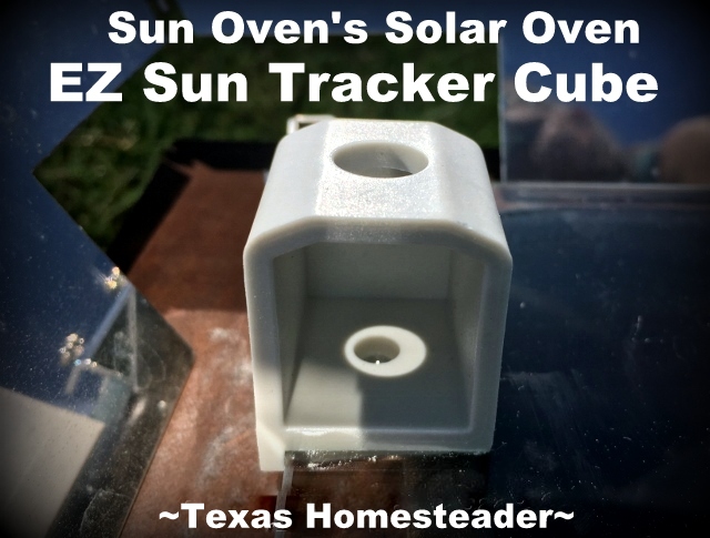 Sun oven EZ sun tracker cube makes tracking the sun a breeze. #TexasHomesteader