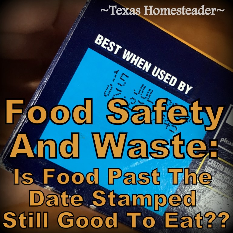 Dates can be confusing, Use-by, Sell-By, Best-By - what does it all mean? Food waste in America is around 40%. Don't toss good food! #TexasHomesteader