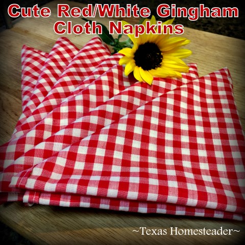 A voluntary simplicity lifestyle doesn't mean more work, but it means more meaningful days at a slower, more deliberate pace, like making my own gingham cloth napkins. #TexasHomesteader