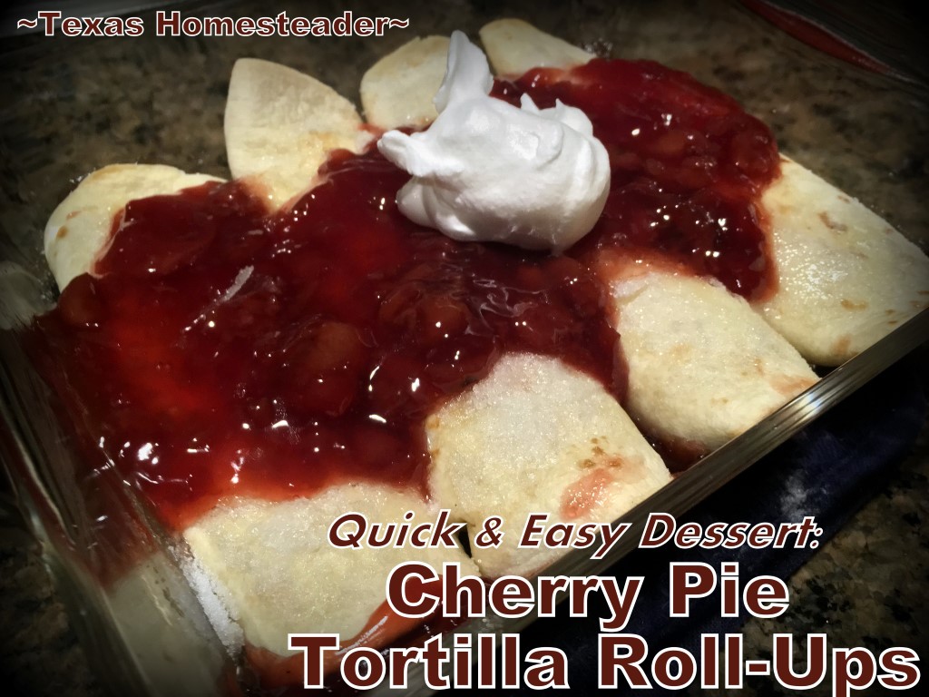 Cherry Pie Tortilla Rolls. A quick & easy company-worthy dessert that doesn't even require a recipe! Flour Tortillas & cherry pie filling #TexasHomesteader