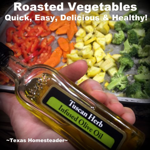 Roasted Vegetables are a quick & easy healthy dish. Just chop the veggies, add salt & pepper, coat with olive oil & roast until done! #TexasHomesteader