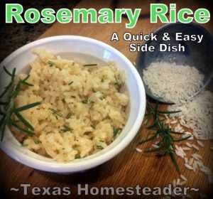 Rosemary Rice. I'm sharing different rice flavors that I can whip up fast to go with any meal. Cilantro/Lime, Rosemary, Fresh Garlic/Sage and more. #TexasHomesteader