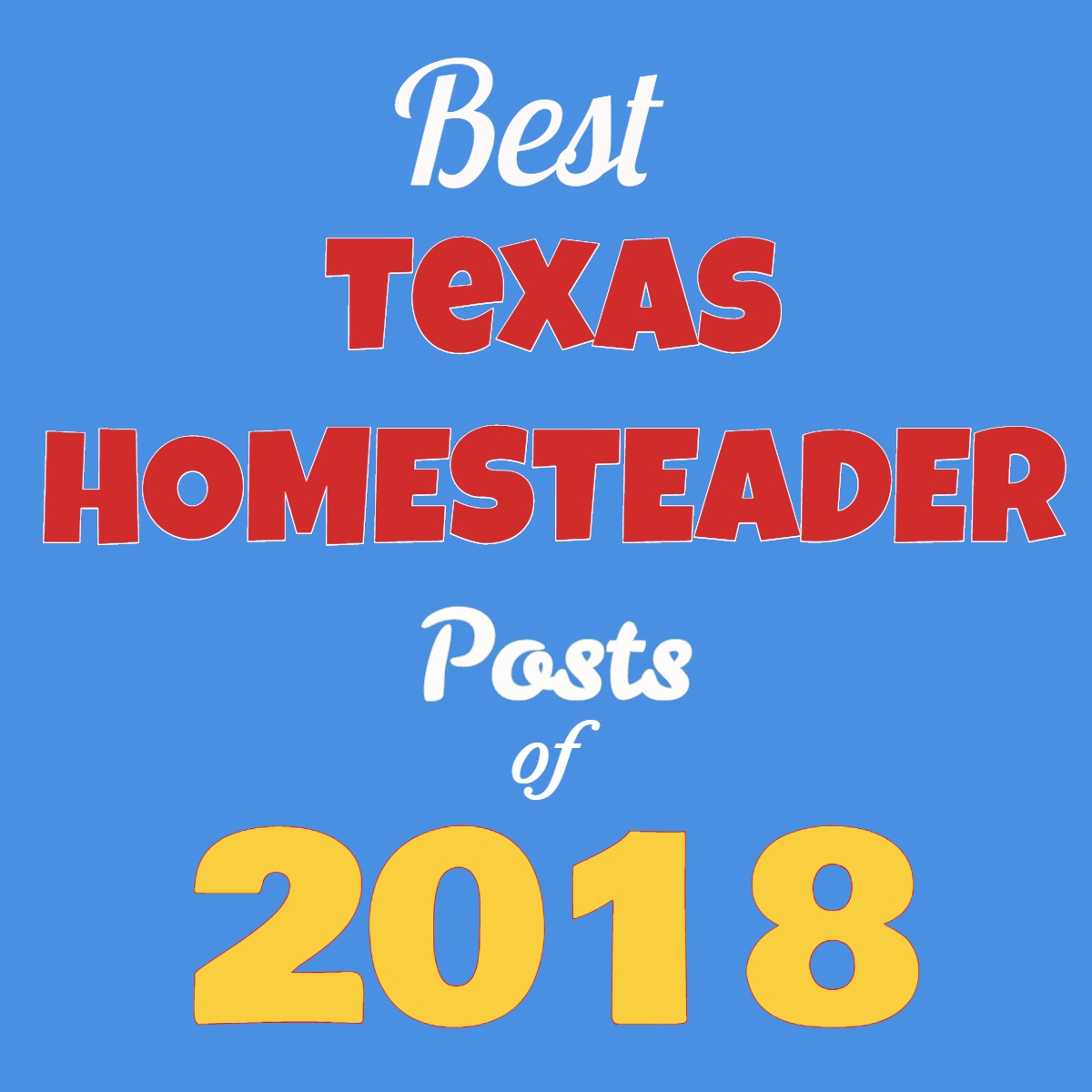 Top 10 Homesteading Posts of 2018. This year y'all loved fun recipes, cooking shortcuts & tips, money-saving ideas and much more. #TexasHomesteader