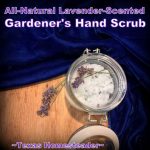 This homemade gardener's hand scrub helps clean hands after gardening. #TexasHomesteader