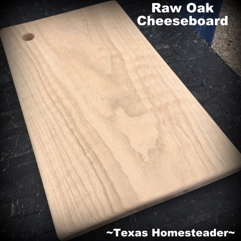How to make your own oak cutting board. We presented these cheeseboards with our homemade cheeses as a very personal homemade gift. #TexasHomesteader