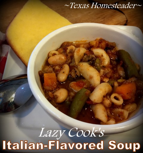 Lazy-Cook's Italian soup. Just cook ground meat, onions & noodles. Dump it all in a soup pot with cans of vegetables. EASY! #TexasHomesteader