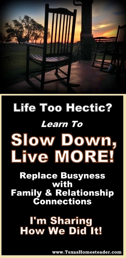 Is life too rushed? Too hectic? Learn to slow down to live MORE with intentional living! #TexasHomesteader