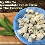 A simple dry mix to coat okra for the freezer. #TexasHomesteader