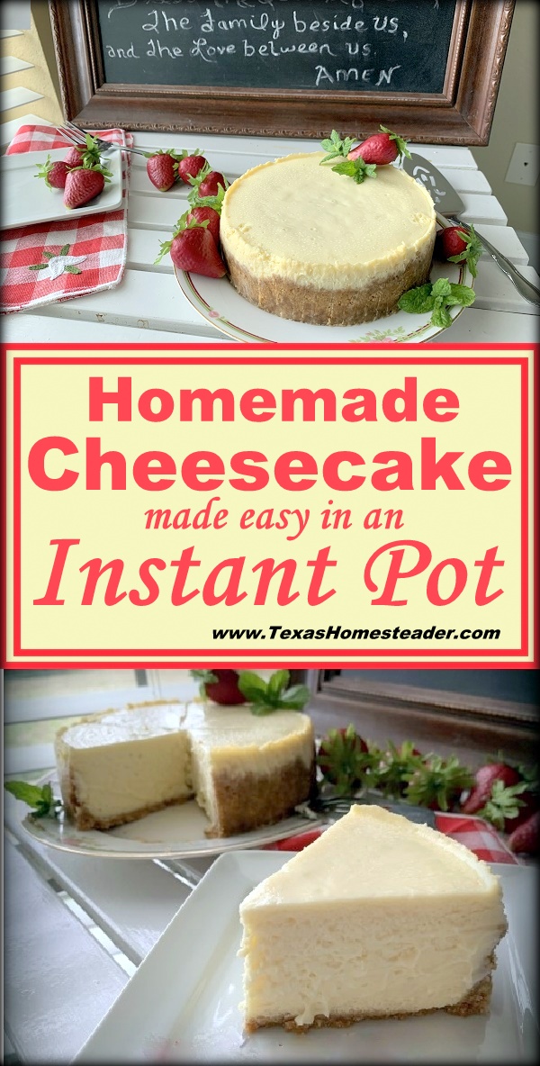 Homemade cheesecake made easy in an Instant Pot. #TexasHomesteader