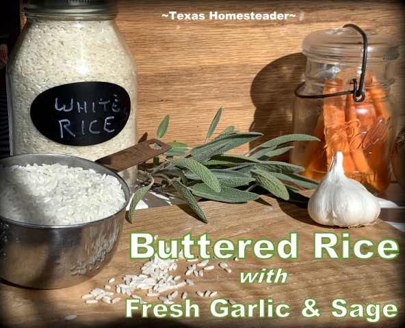 Rice is cheap and makes a delicious side dish. I make buttered rice with garlic & fresh sage. A few chopped carrots add a nice color too. #TexasHomesteader