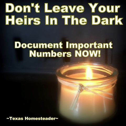 Documenting electronics passwords and log-in information. Don't leave your heirs in the dark! Now's the time to document those important numbers. This easy estate planning step will help after your death #TexasHomesteader