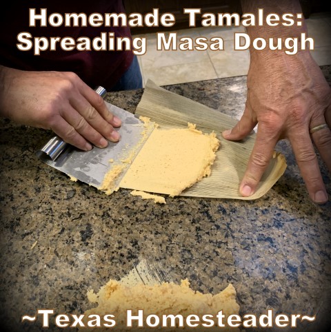 Spreading masa dough. It's time consuming to make homemade tamales. But it's very easy. Come see my step-by-step directions complete with photos and recipe. #TexasHomesteader